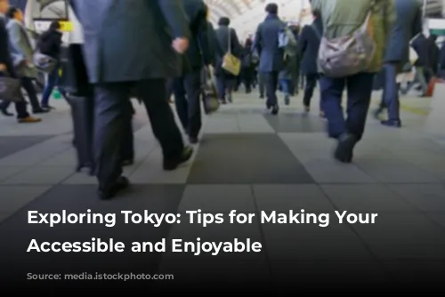 Exploring Tokyo: Tips for Making Your Trip Accessible and Enjoyable