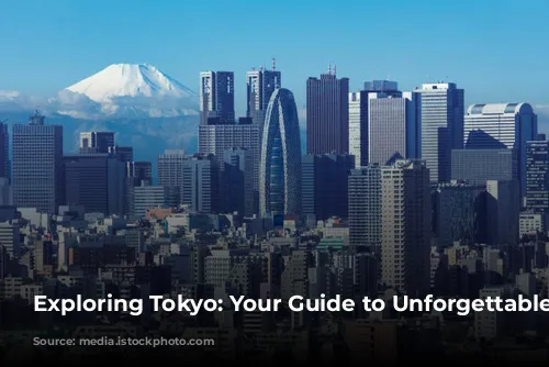 Exploring Tokyo: Your Guide to Unforgettable Experiences