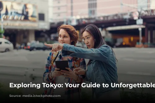 Exploring Tokyo: Your Guide to Unforgettable Experiences