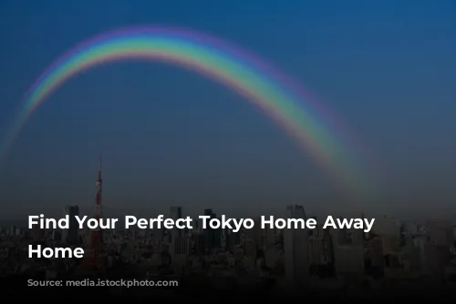 Find Your Perfect Tokyo Home Away From Home