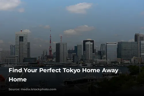 Find Your Perfect Tokyo Home Away From Home