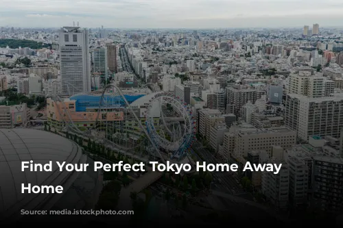 Find Your Perfect Tokyo Home Away From Home