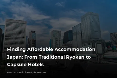 Finding Affordable Accommodation in Japan: From Traditional Ryokan to Modern Capsule Hotels