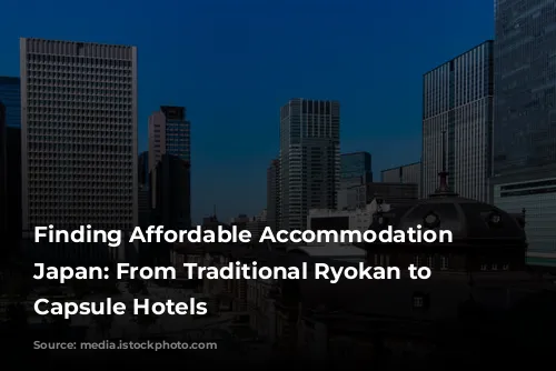 Finding Affordable Accommodation in Japan: From Traditional Ryokan to Modern Capsule Hotels