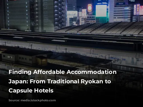 Finding Affordable Accommodation in Japan: From Traditional Ryokan to Modern Capsule Hotels