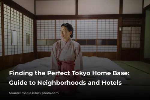 Finding the Perfect Tokyo Home Base: A Guide to Neighborhoods and Hotels