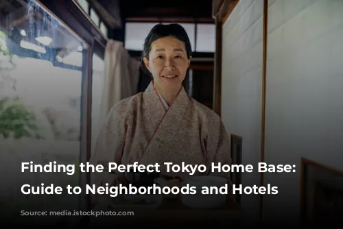 Finding the Perfect Tokyo Home Base: A Guide to Neighborhoods and Hotels