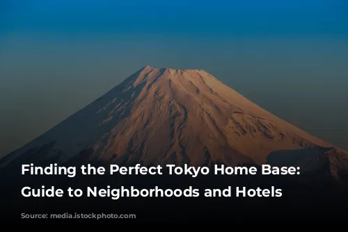 Finding the Perfect Tokyo Home Base: A Guide to Neighborhoods and Hotels