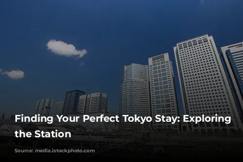 Finding Your Perfect Tokyo Stay: Exploring Beyond the Station