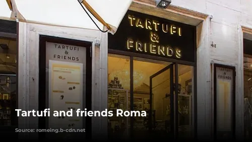 Tartufi and friends Roma