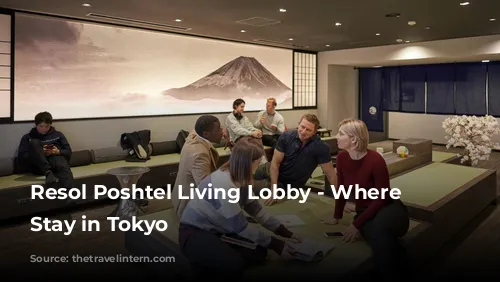 Resol Poshtel Living Lobby - Where to Stay in Tokyo