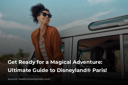 Get Ready for a Magical Adventure: Your Ultimate Guide to Disneyland® Paris!