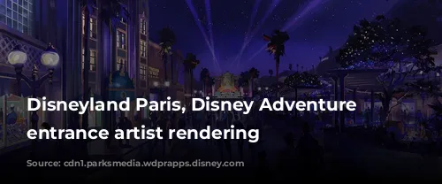 Disneyland Paris, Disney Adventure World entrance artist rendering