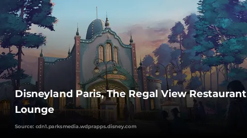 Disneyland Paris, The Regal View Restaurant and Lounge