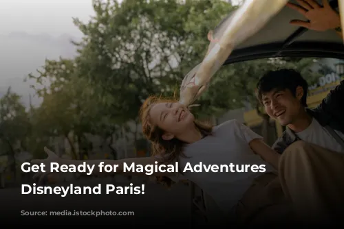 Get Ready for Magical Adventures at Disneyland Paris!