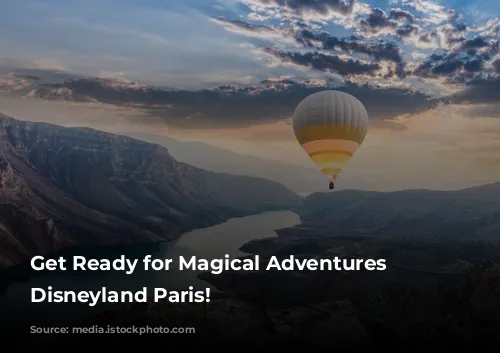 Get Ready for Magical Adventures at Disneyland Paris!