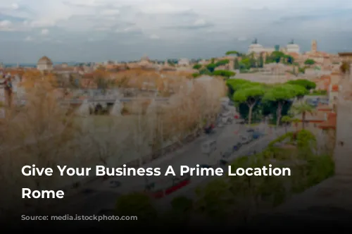 Give Your Business A Prime Location in Rome