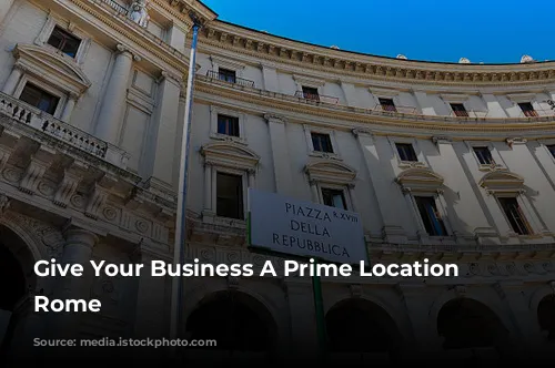 Give Your Business A Prime Location in Rome