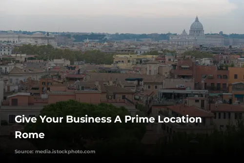 Give Your Business A Prime Location in Rome