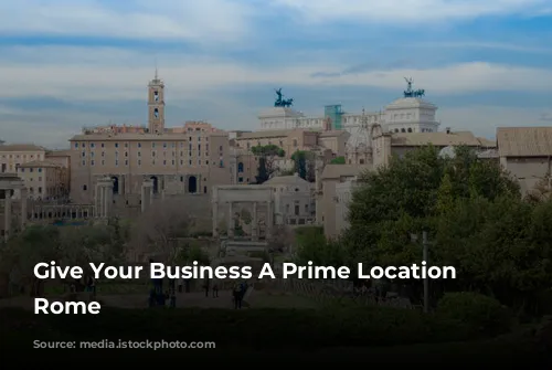 Give Your Business A Prime Location in Rome