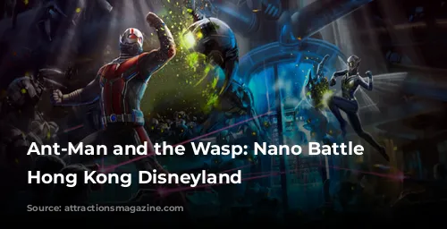 Ant-Man and the Wasp: Nano Battle at Hong Kong Disneyland