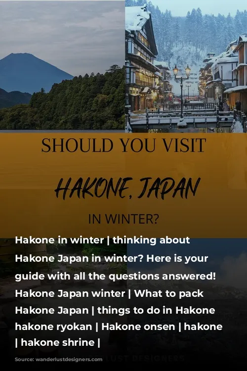 Hakone in winter | thinking about visiting Hakone Japan in winter? Here is your full guide with all the questions answered! | Hakone Japan winter | What to pack to Hakone Japan | things to do in Hakone | hakone ryokan | Hakone onsen | hakone loop | hakone shrine |