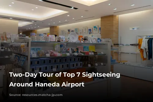 Two-Day Tour of Top 7 Sightseeing Spots Around Haneda Airport