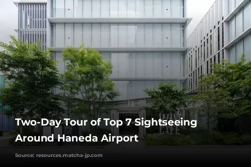 Two-Day Tour of Top 7 Sightseeing Spots Around Haneda Airport