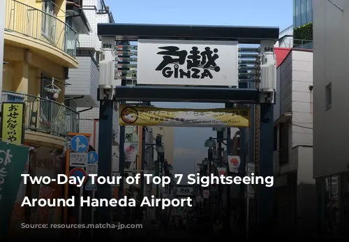 Two-Day Tour of Top 7 Sightseeing Spots Around Haneda Airport