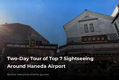 Two-Day Tour of Top 7 Sightseeing Spots Around Haneda Airport