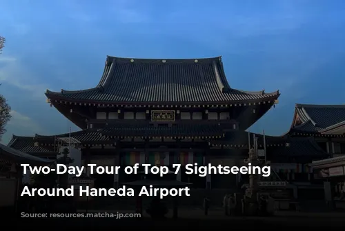 Two-Day Tour of Top 7 Sightseeing Spots Around Haneda Airport