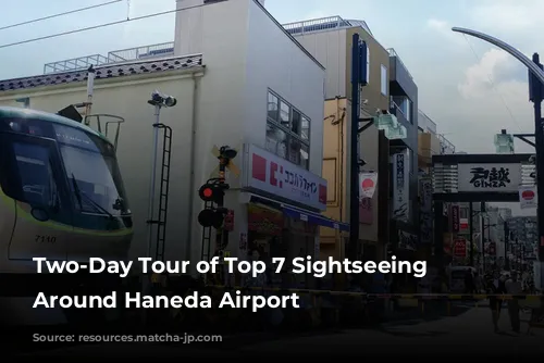 Two-Day Tour of Top 7 Sightseeing Spots Around Haneda Airport