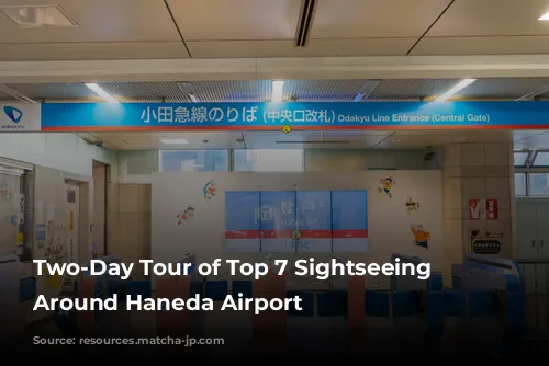 Two-Day Tour of Top 7 Sightseeing Spots Around Haneda Airport