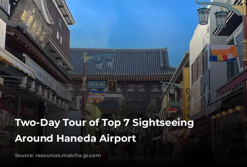 Two-Day Tour of Top 7 Sightseeing Spots Around Haneda Airport