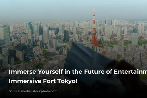 Immerse Yourself in the Future of Entertainment at Immersive Fort Tokyo!