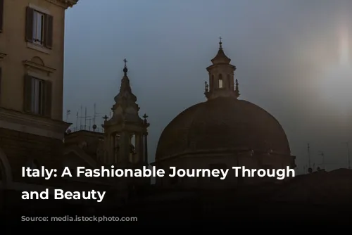 Italy: A Fashionable Journey Through History and Beauty