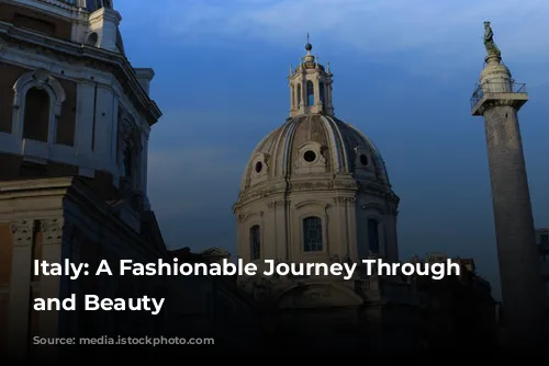 Italy: A Fashionable Journey Through History and Beauty