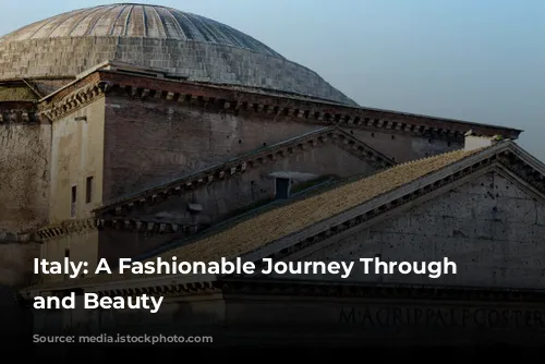 Italy: A Fashionable Journey Through History and Beauty