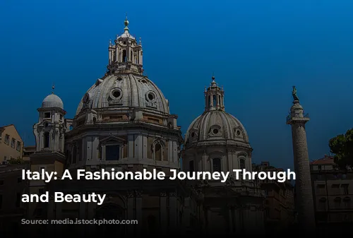 Italy: A Fashionable Journey Through History and Beauty