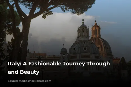 Italy: A Fashionable Journey Through History and Beauty