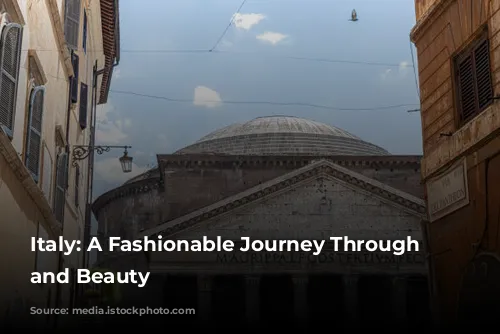 Italy: A Fashionable Journey Through History and Beauty