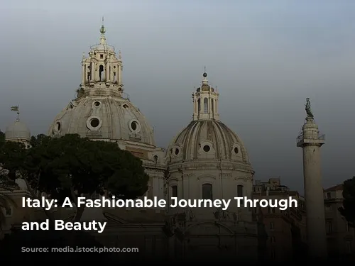 Italy: A Fashionable Journey Through History and Beauty