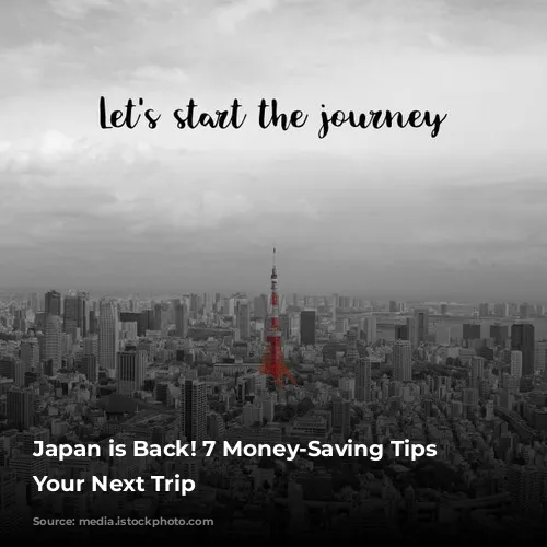 Japan is Back! 7 Money-Saving Tips for Your Next Trip