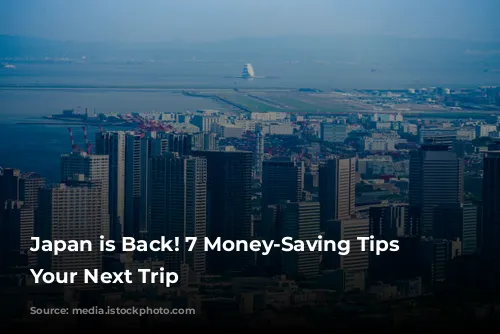 Japan is Back! 7 Money-Saving Tips for Your Next Trip