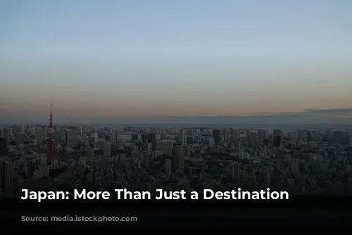 Japan: More Than Just a Destination