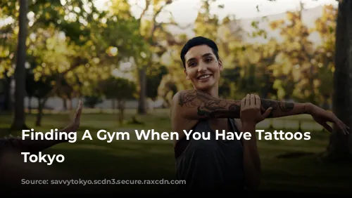 Finding A Gym When You Have Tattoos In Tokyo