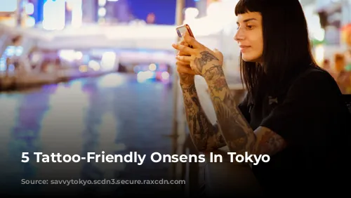 5 Tattoo-Friendly Onsens In Tokyo