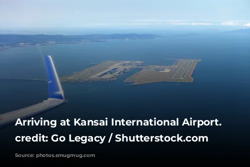 Arriving at Kansai International Airport. Editorial credit: Go Legacy / Shutterstock.com