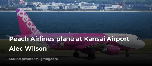 Peach Airlines plane at Kansai Airport copyright Alec Wilson