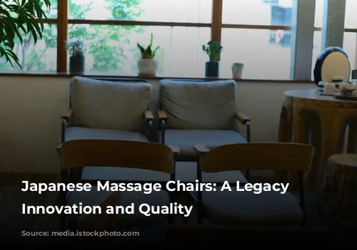 Japanese Massage Chairs: A Legacy of Innovation and Quality